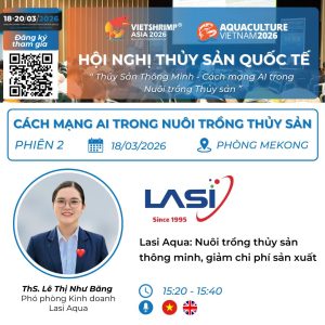 Hội Nghị Thủy Sản Quốc Tế: Lasi Aqua: Nuôi Trồng Thủy Sản Thông Minh, Giảm Chi Phí Sản Xuất