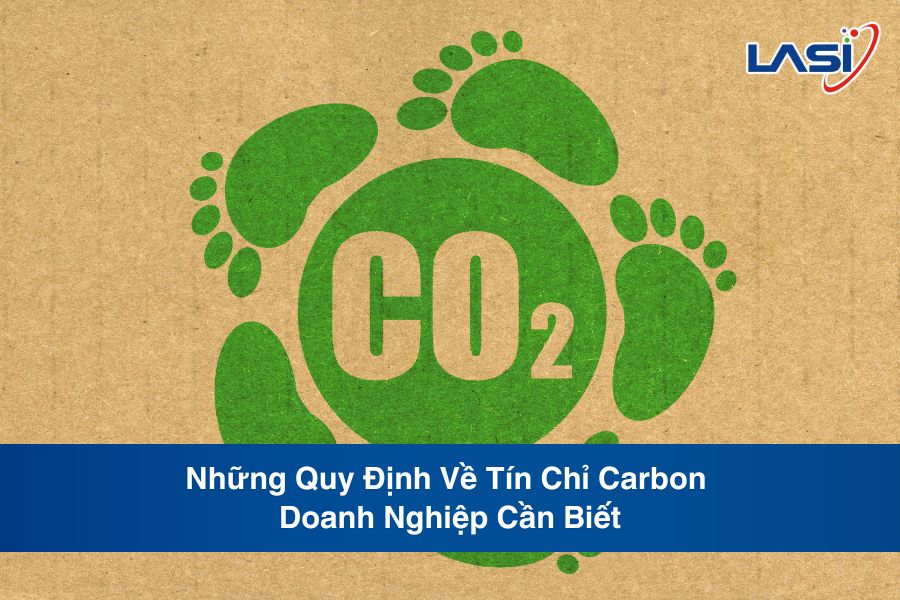 Những Quy Định Về Tín Chỉ Carbon Doanh Nghiệp Cần Biết