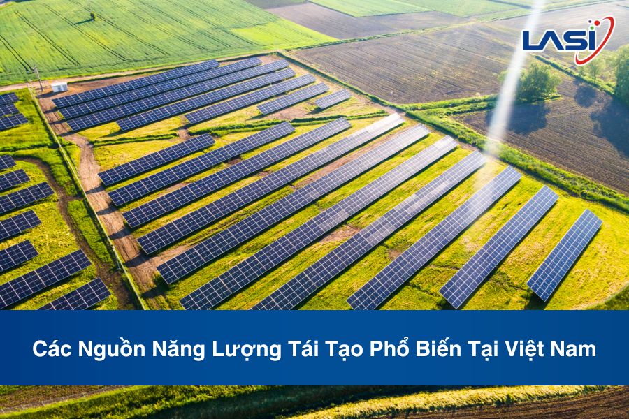 Các Nguồn Năng Lượng Tái Tạo Phổ Biến Tại Việt Nam