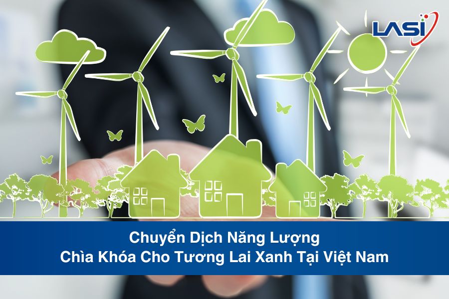 Chuyển Dịch Năng Lượng - Chìa Khóa Cho Tương Lai Xanh Tại Việt Nam