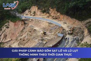 Giải Pháp Cảnh Báo Sớm Sạt Lở Và Lũ Lụt Thông Minh Theo Thời Gian Thực