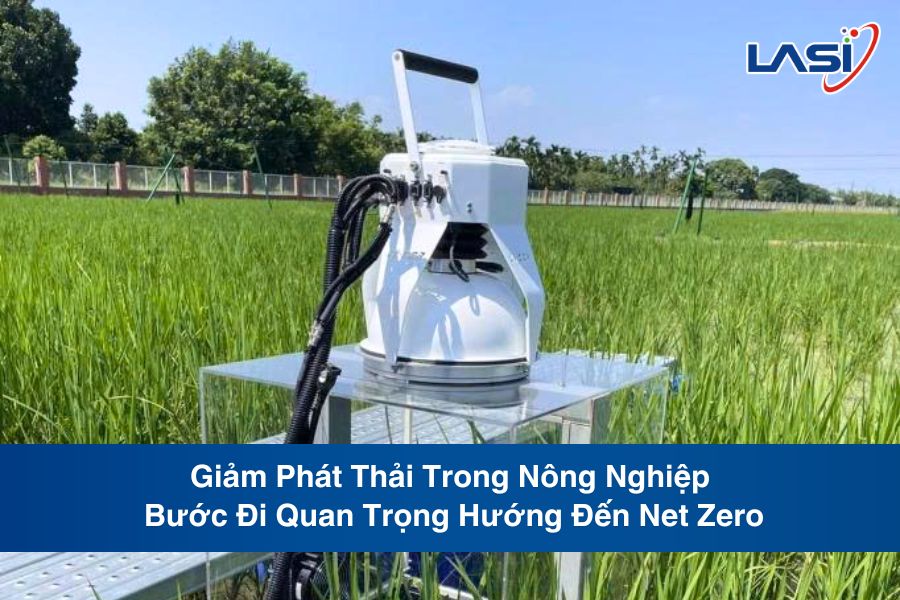 Giảm Phát Thải Trong Nông Nghiệp - Bước Đi Quan Trọng Hướng Đến Net Zero