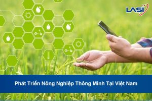 Phát Triển Nông Nghiệp Thông Minh Tại Việt Nam