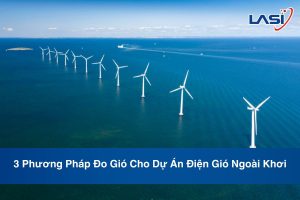 3 Phương Pháp Đo Gió Cho Dự Án Điện Gió Ngoài Khơi