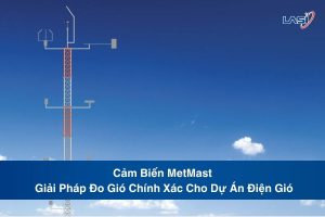 Cảm Biến MetMast - Giải Pháp Đo Gió Chính Xác Cho Dự Án Điện Gió