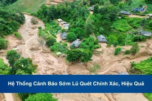 Hệ Thống Cảnh Báo Sớm Lũ Quét Chính Xác, Hiệu Quả