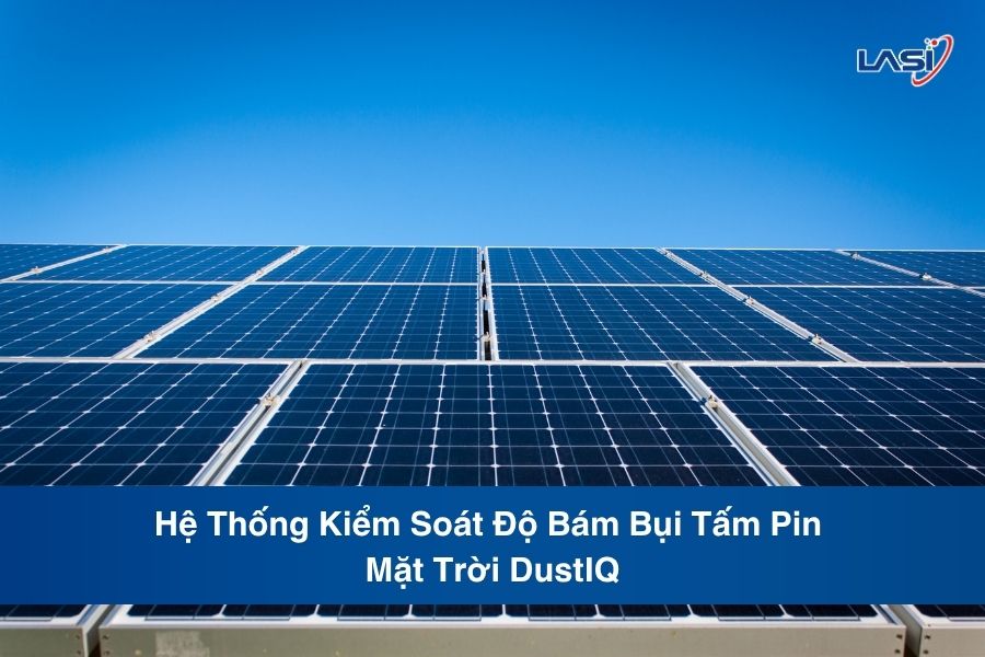 Hệ Thống Kiểm Soát Độ Bám Bụi Tấm Pin Mặt Trời DustIQ