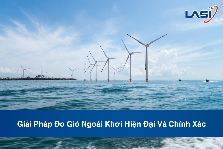 Giải Pháp Đo Gió Ngoài Khơi Hiện Đại Và Chính Xác