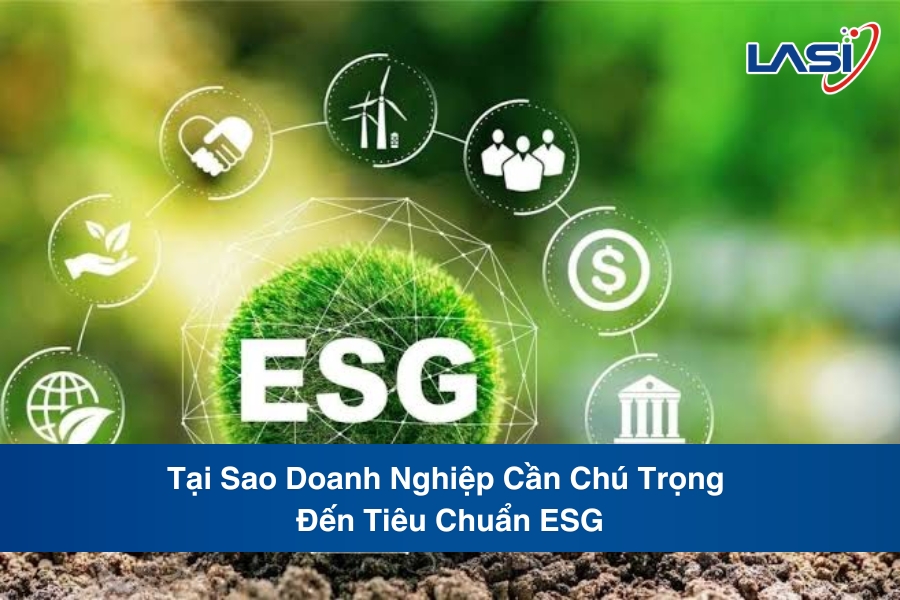 Tại Sao Doanh Nghiệp Cần Chú Trọng Đến Tiêu Chuẩn ESG