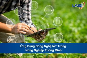 Ứng Dụng Công Nghệ IoT Trong Nông Nghiệp Thông Minh