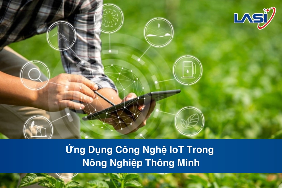 Ứng Dụng Công Nghệ IoT Trong Nông Nghiệp Thông Minh