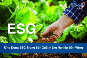 Ứng Dụng ESG Trong Sản Xuất Nông Nghiệp Bền Vững