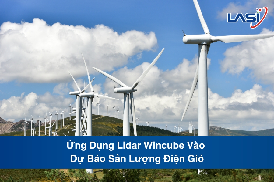 Ứng Dụng Lidar Wincube Vào Dự Báo Sản Lượng Điện Gió